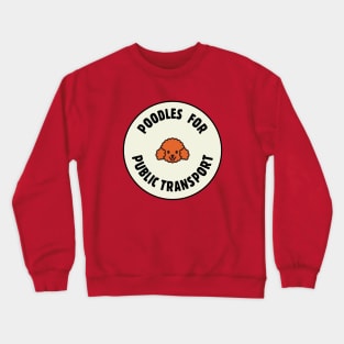 Poodles For Public Transport Crewneck Sweatshirt